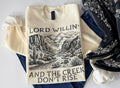 Lord Willin And The Creek Don’t Rise - Sweatshirt - Graphic Design