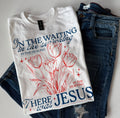 In The Waiting Jesus - Graphic Tee - Free Shipping