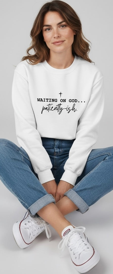 Waiting On God Patiently-ish Comfort Colors Graphic Sweatshirt