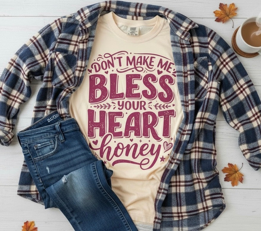 Don't Make Me Bless Your Heart, Honey Graphic T-Shirt | Free Shipping